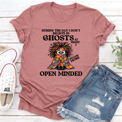 during the day i don't believe in ghosts at night tee