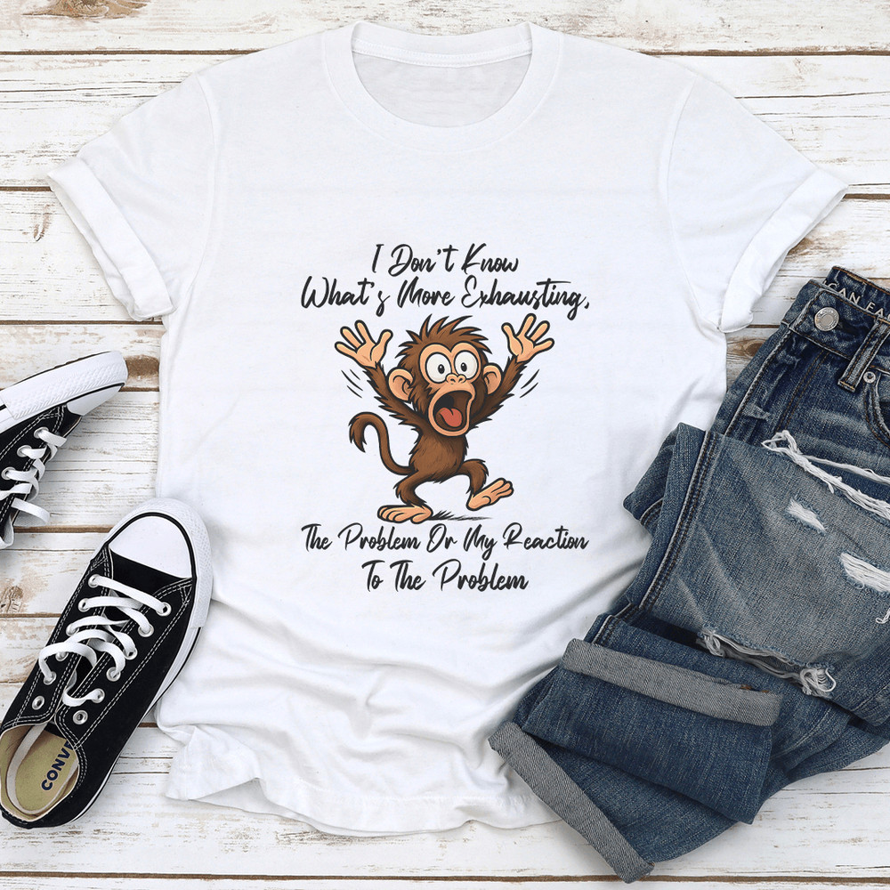 I Dont Know Whats More Exhausting Tee 0