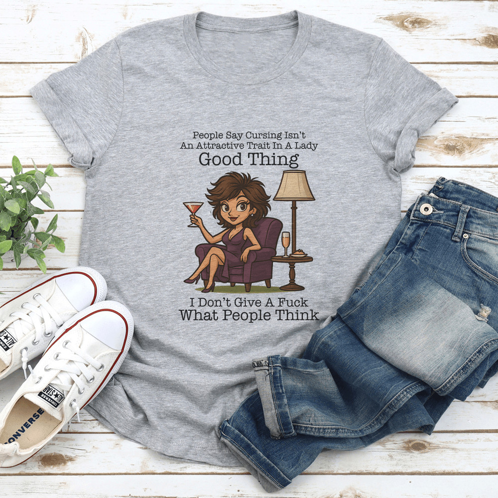People Say Cursing Isnt An Attractive Trait In A Lady Good Thing Tee 2