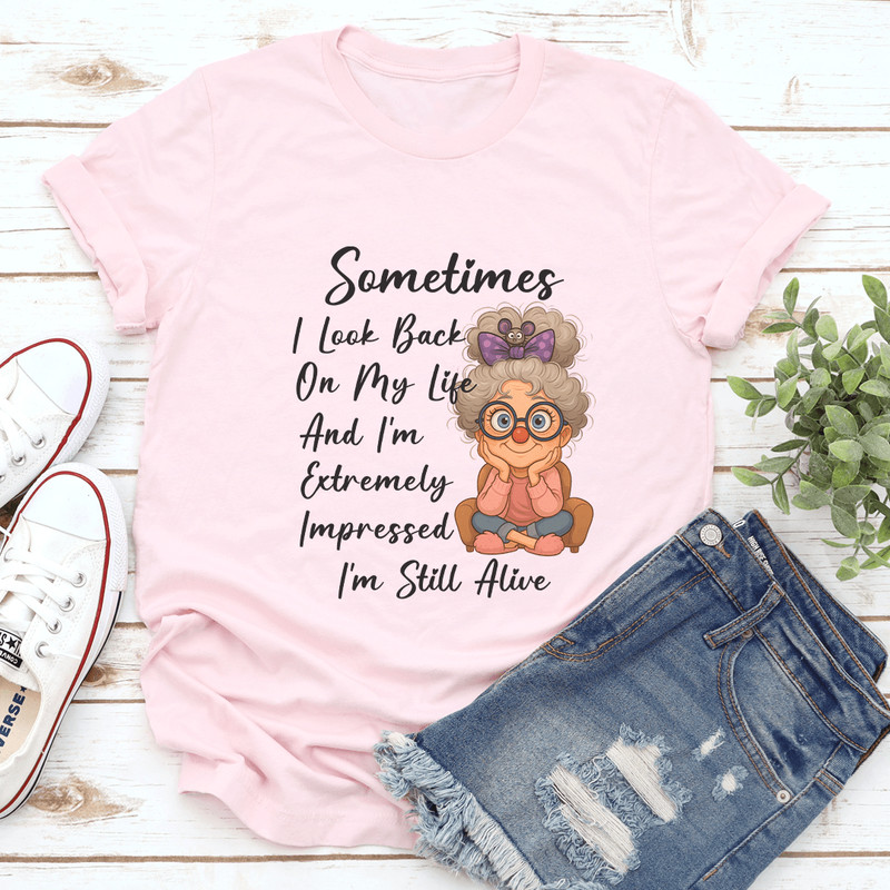 Sometimes I Look Back On My Life And Im Extremely Impressed Tee 0