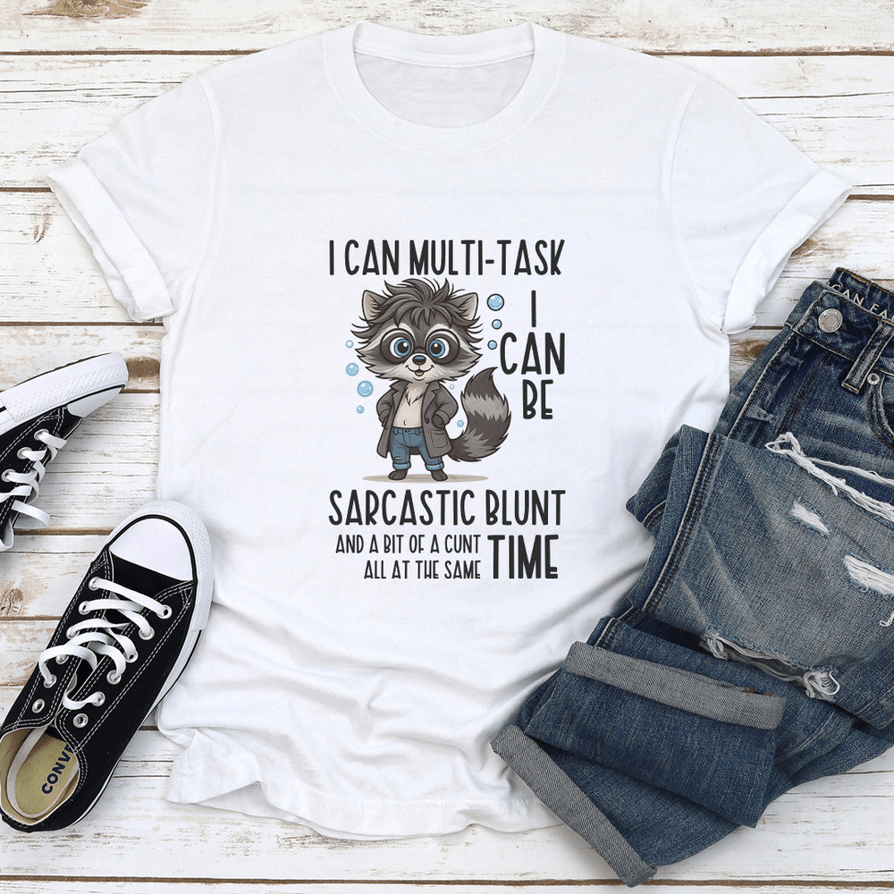 I Can Multi Task I Can Be Sarcastic Blunt Tee 0