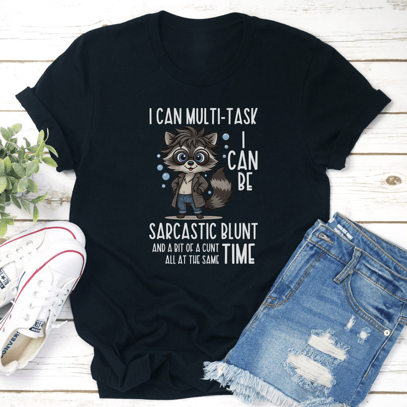 I Can Multi Task I Can Be Sarcastic Blunt Tee 2