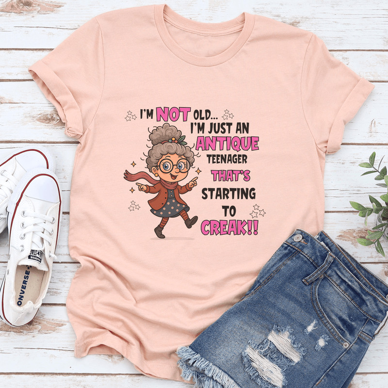 Im Not Old Im Just An Antique Teenager Thats Starting To Creak Tee 3