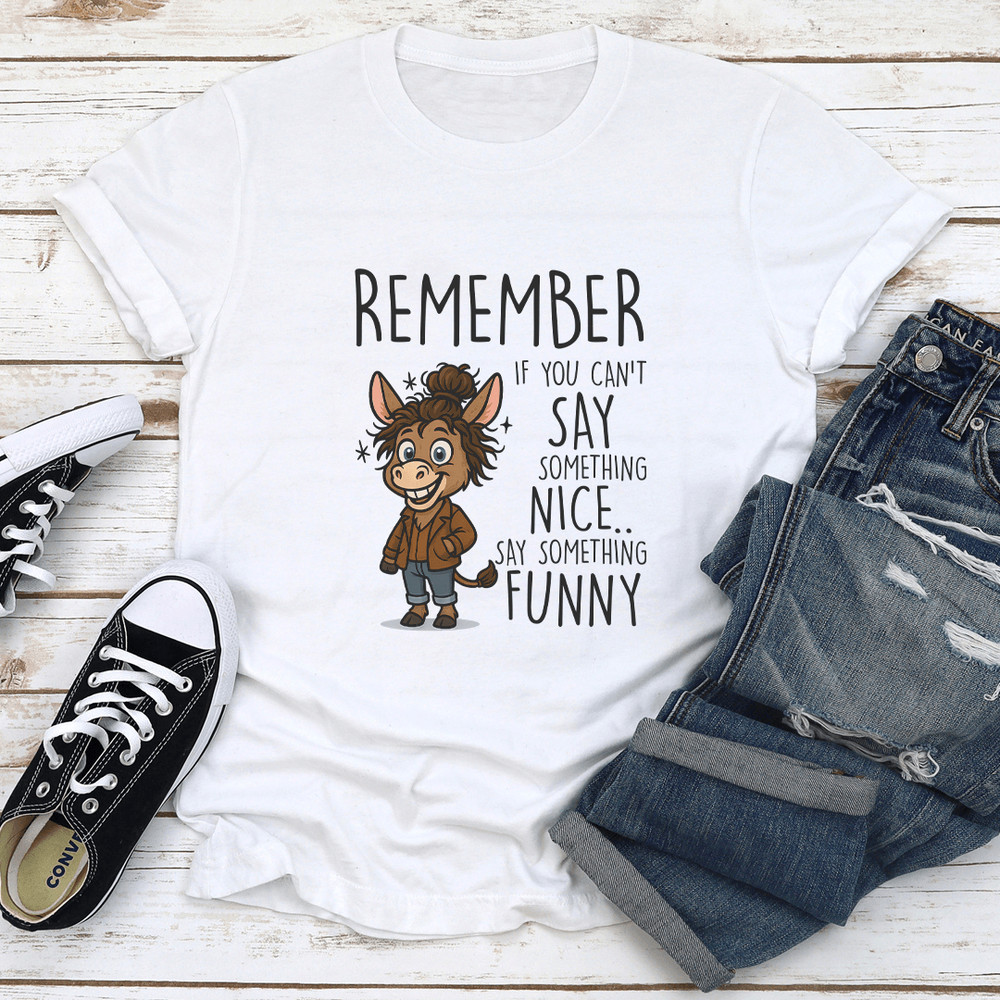 Remember If You Cant Say Something Nice Tee 0