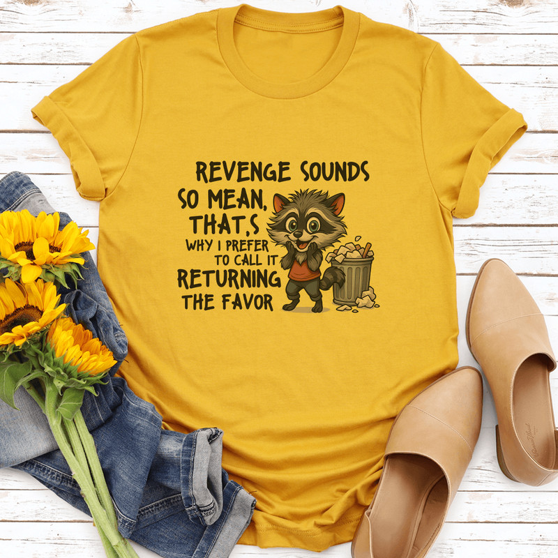 Revenge Sounds So Mean Thats Why Tee 3