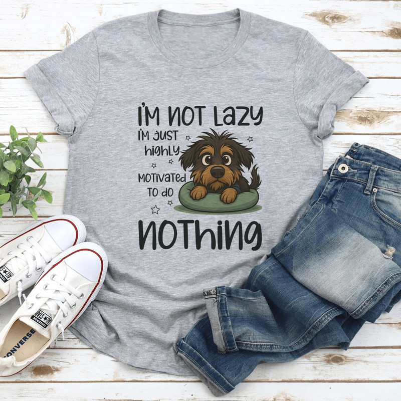 Im Not Lazy Im Just Highly Motivated To Do Nothing Tee 2