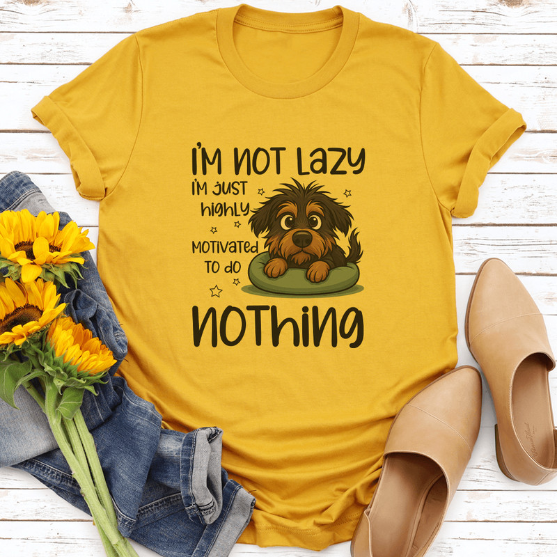 Im Not Lazy Im Just Highly Motivated To Do Nothing Tee 3