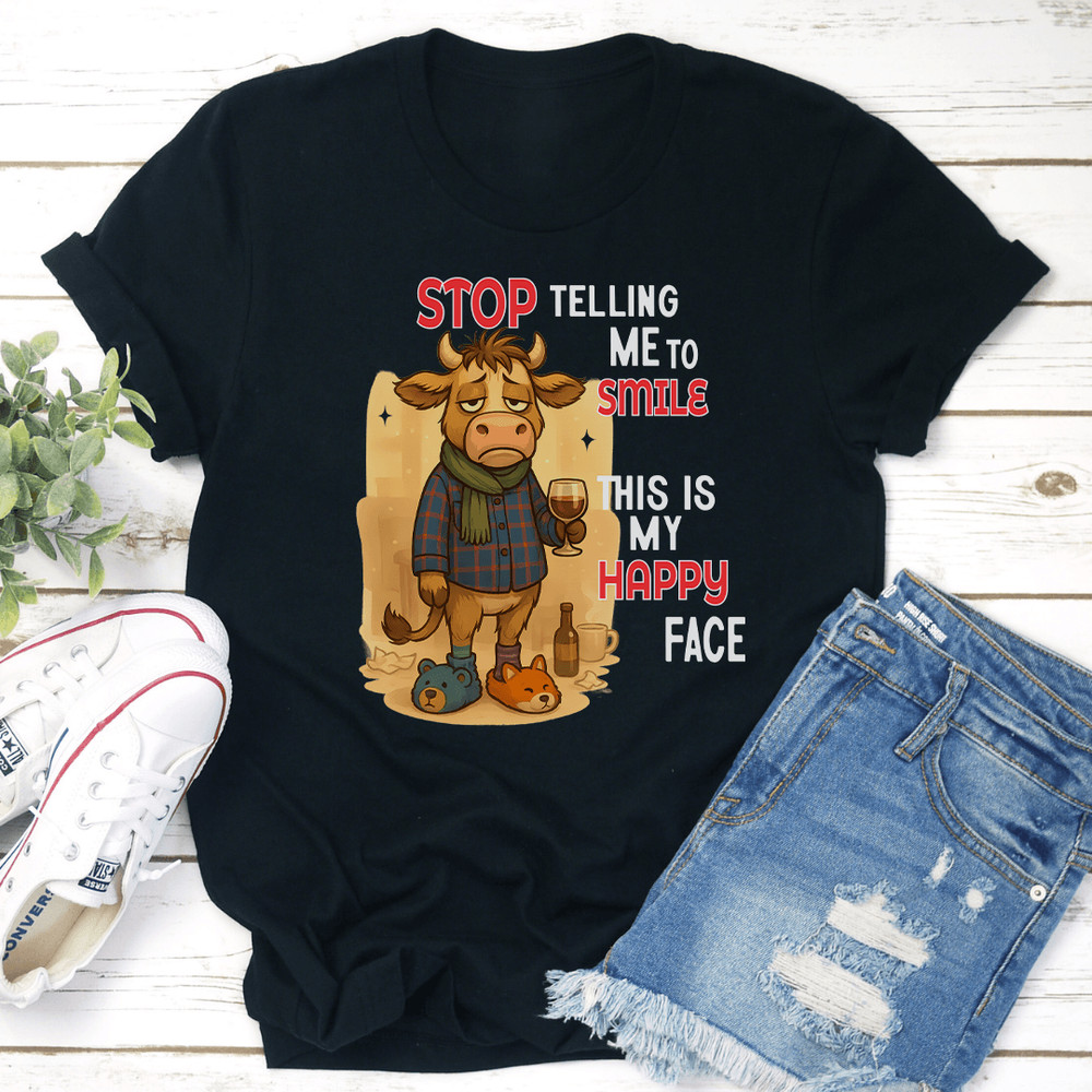Stop Telling Me To Smile This Is My Happy Face Tee 0