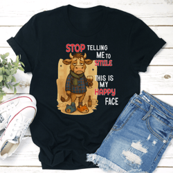stop telling me to smile this is my happy face tee