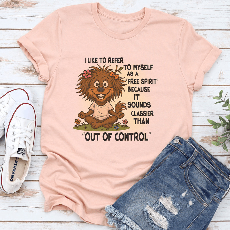 I Like To Refer To Myself As A Free Spirit Tee 0