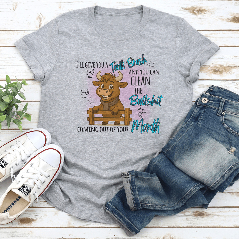 Ill Give You A Tooth Brush And You Can Clean The Bllshit Coming Out Of Your Month Tee 2