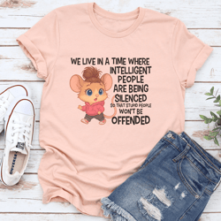 we live in a time where intelligent people are being silenced tee