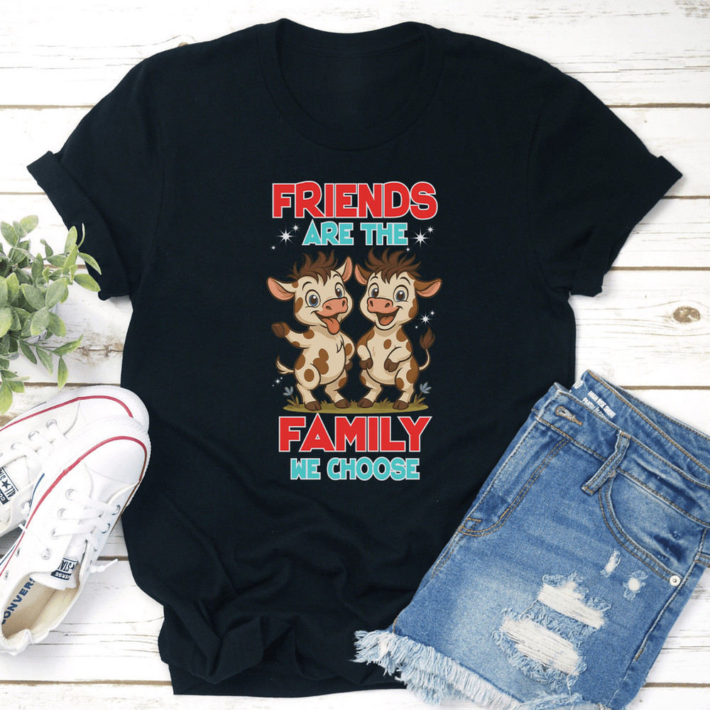 Friends Are The Family We Choose Tee 3