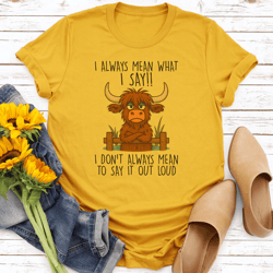 i always mean what i say tee