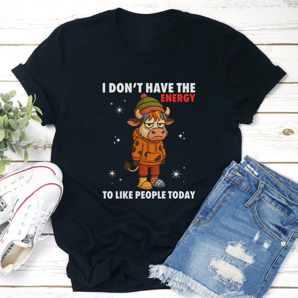 I Dont Have The Energy To Like People Today Tee 0