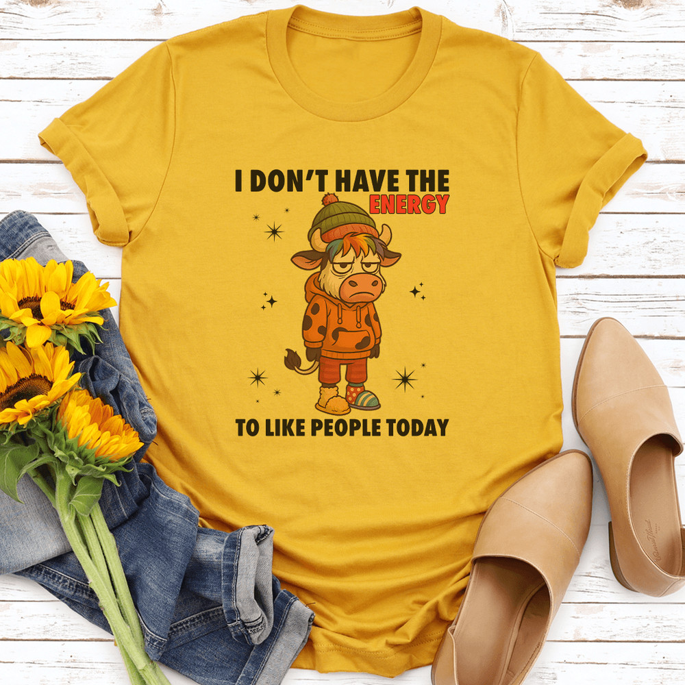 I Dont Have The Energy To Like People Today Tee 3