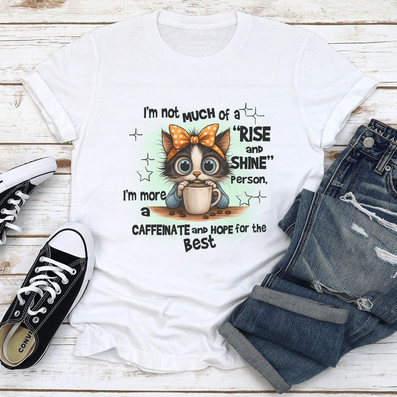 Im Not Much Of A Rise And Shine Person Tee 1
