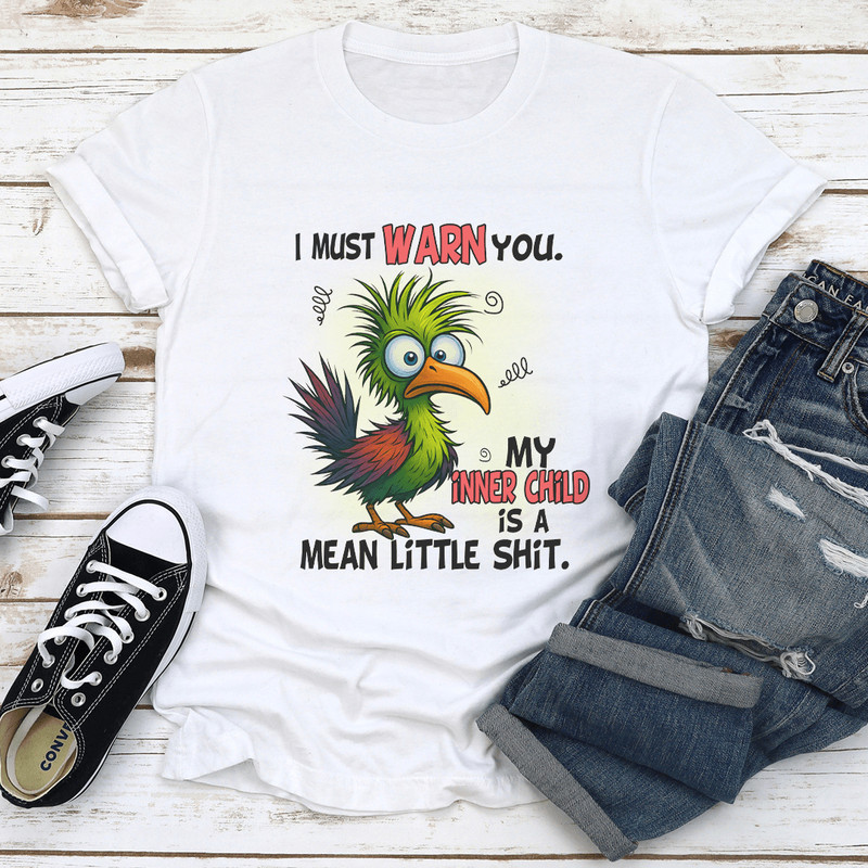 I Must Warn You My Inner Child Is A Mean Little Sit Tee 0