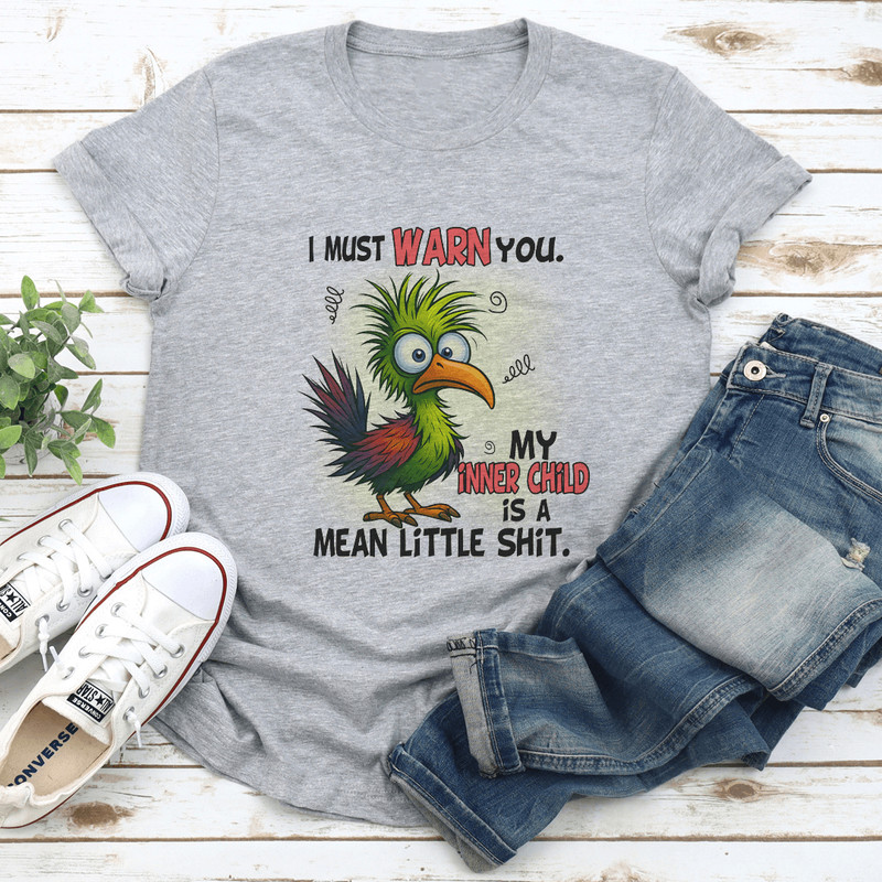I Must Warn You My Inner Child Is A Mean Little Sit Tee 1