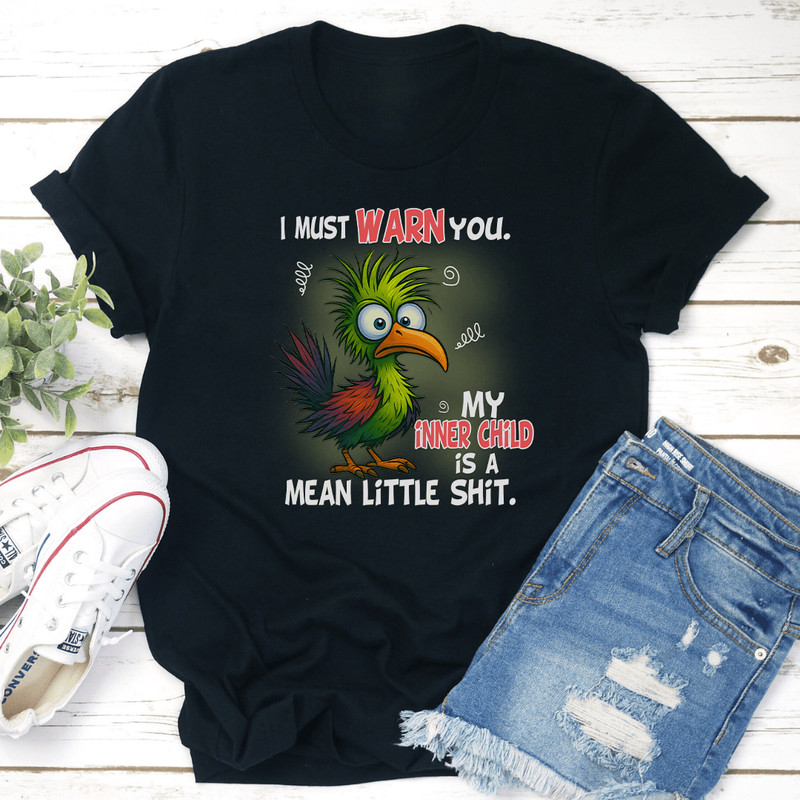 I Must Warn You My Inner Child Is A Mean Little Sit Tee 2