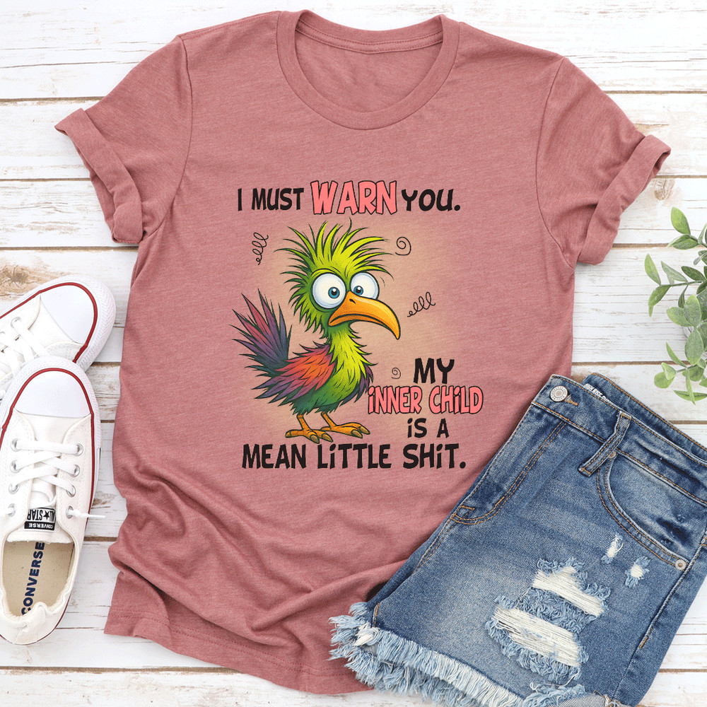 I Must Warn You My Inner Child Is A Mean Little Sit Tee 3