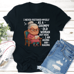 i never pictured myself as a grumpy old woman tee