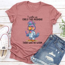 i woke up early in this morning there was no worm tee