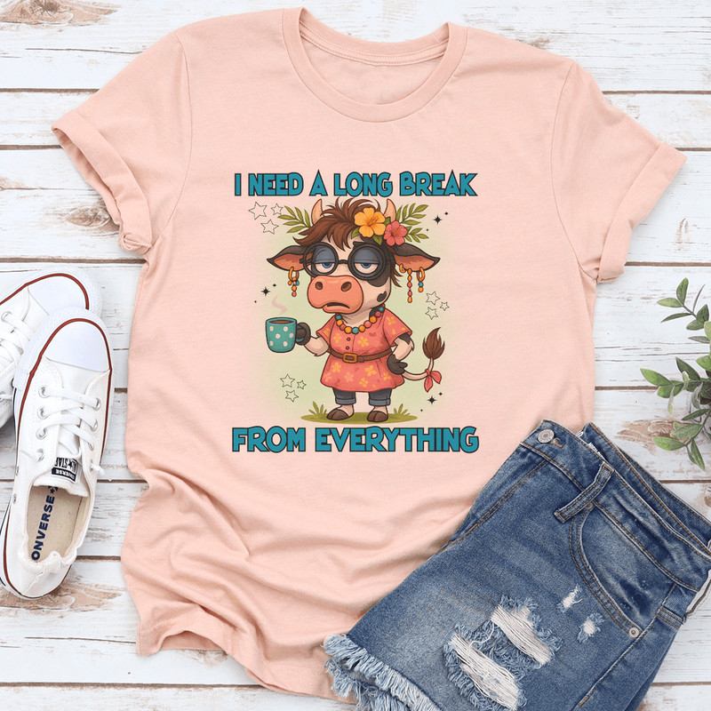 I Need A Long Break From Everything Tee 0