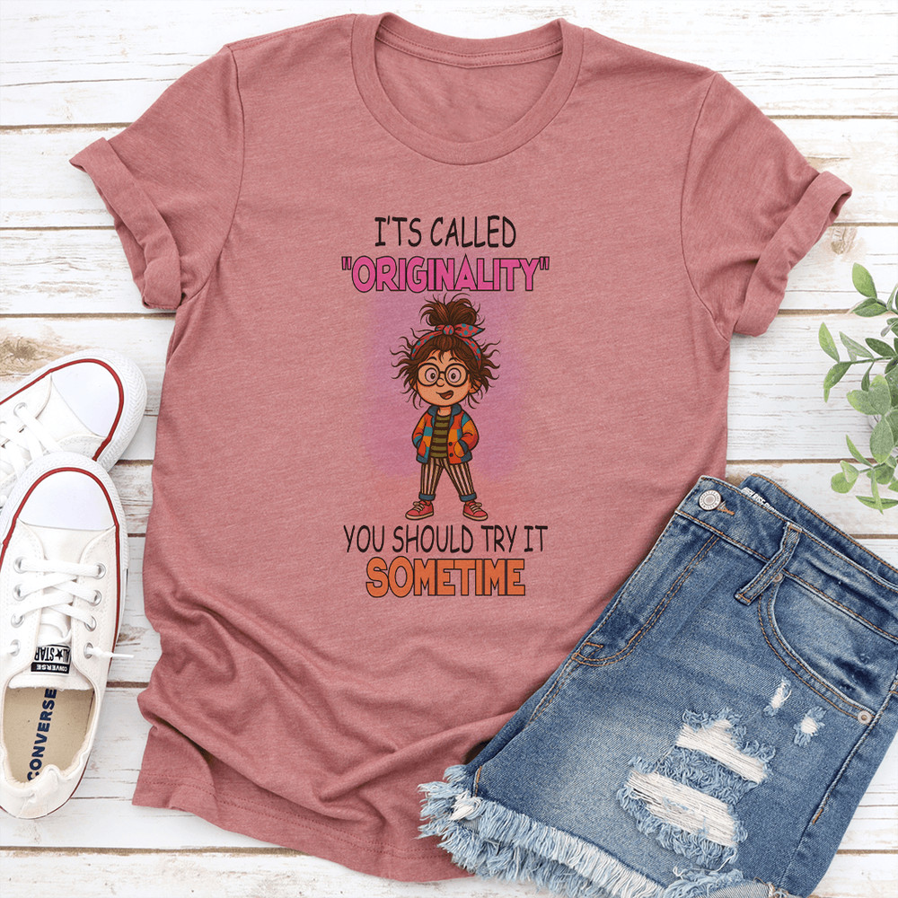 Its Called Originality You Should Try It Sometime Tee 1