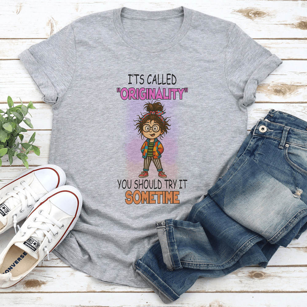 Its Called Originality You Should Try It Sometime Tee 0