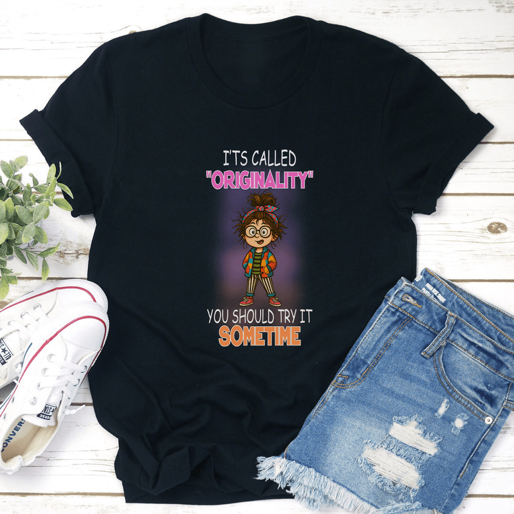 Its Called Originality You Should Try It Sometime Tee 3