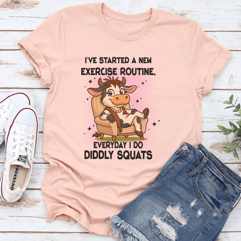 Ive Started A New Exercise Routine Everyday I Do Diddly Squats Tee 0