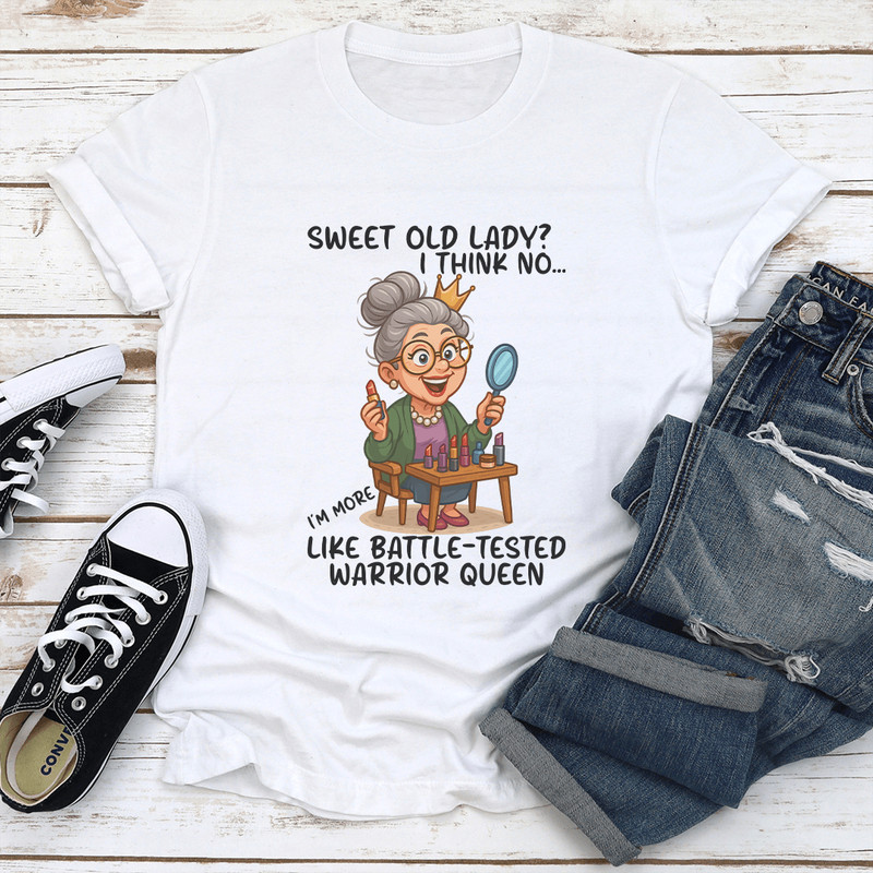 Sweet Old Lady I Think No Im More Like BattleTested Warrior Queen 1