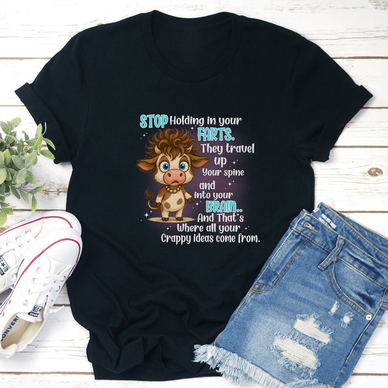 Stop Holding In Your Farts They Travel Up Your Spine Into Your Brain Tee 2