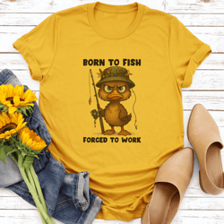 born to fish forced to work tee