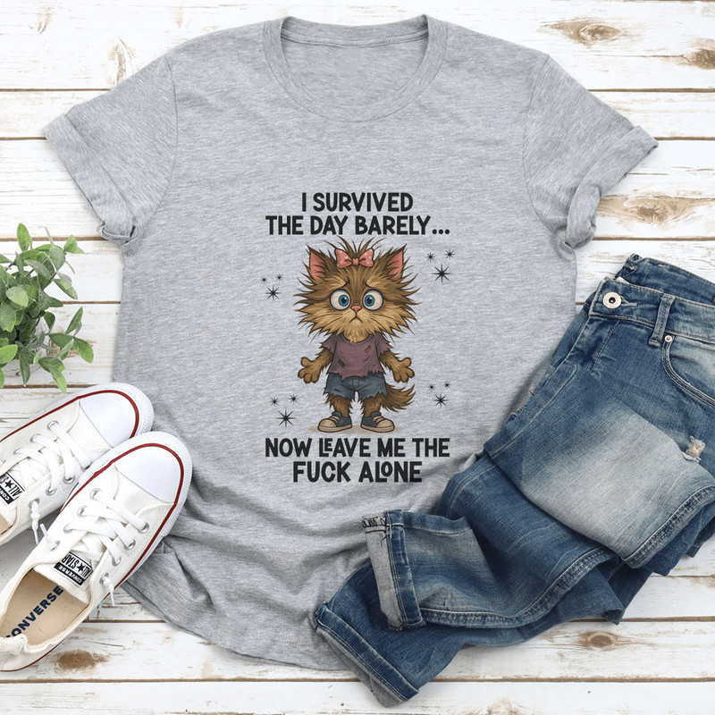 I Survived The Day Barely Now Leave Me The Fck Alone Tee 2