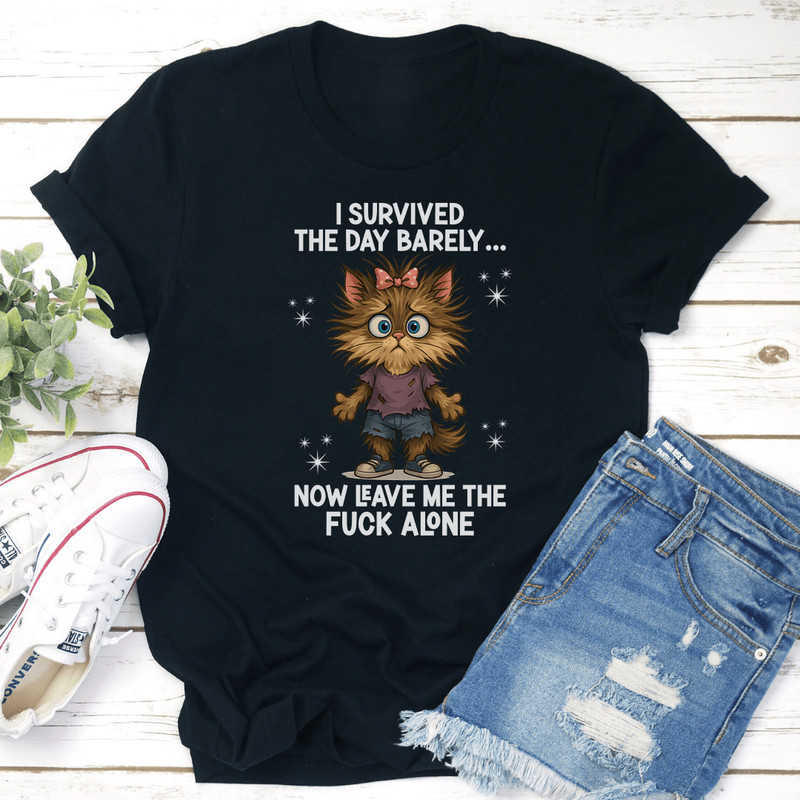 I Survived The Day Barely Now Leave Me The Fck Alone Tee 0