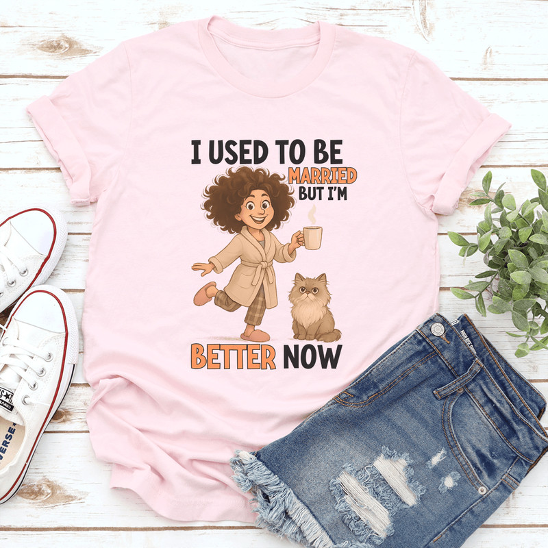 I Used To Be Married But Im Better Now Tee 3