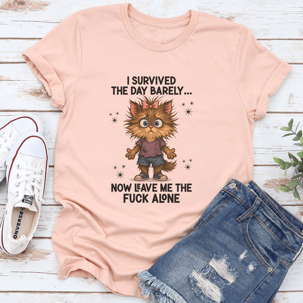 I Survived The Day Barely Now Leave Me The Fck Alone Tee 3