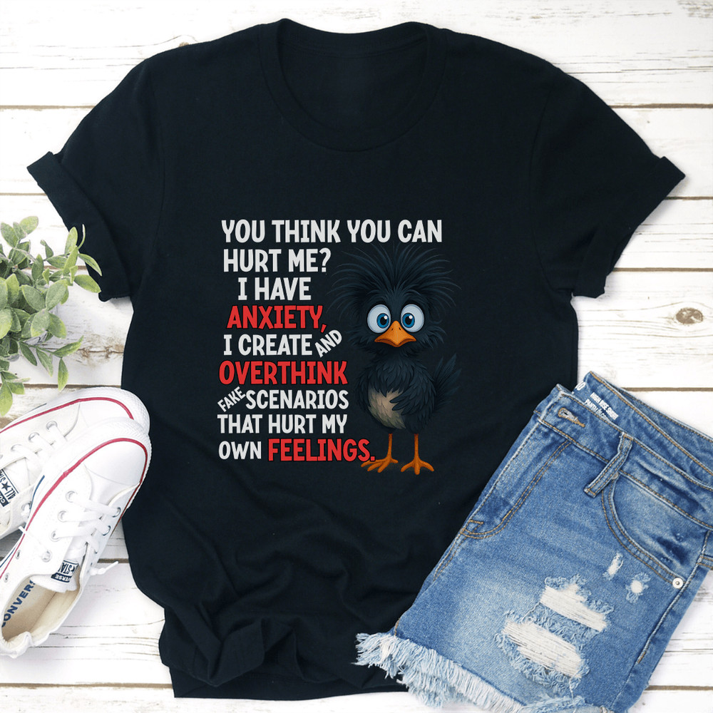 You Think You Can Hurt Me I Have Anxiety Tee 2