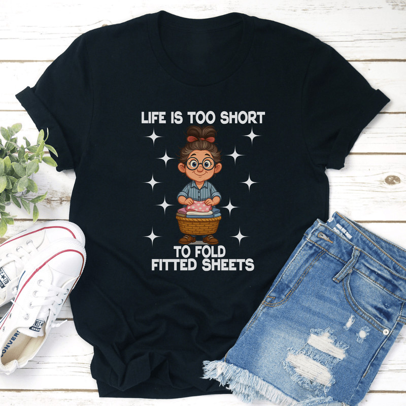 Life Is Too Short To Fold Fitted Sheets Tee 3