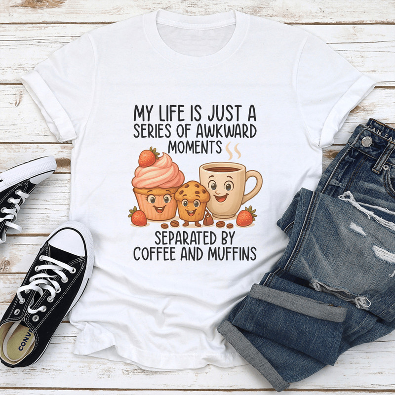My Life Is Just A Series Of Awkward Moments Tee 1