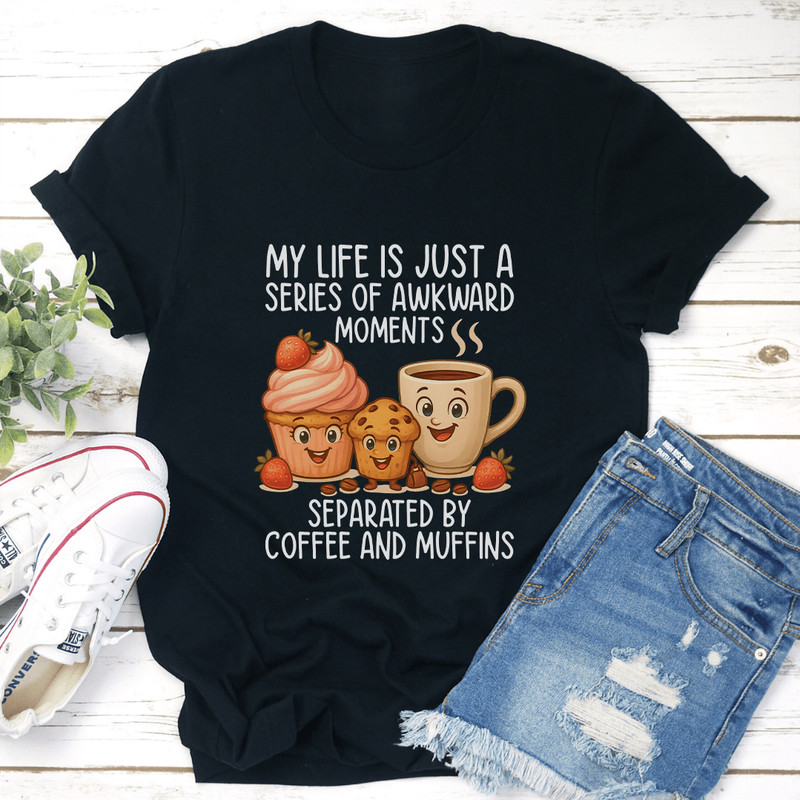 My Life Is Just A Series Of Awkward Moments Tee 3