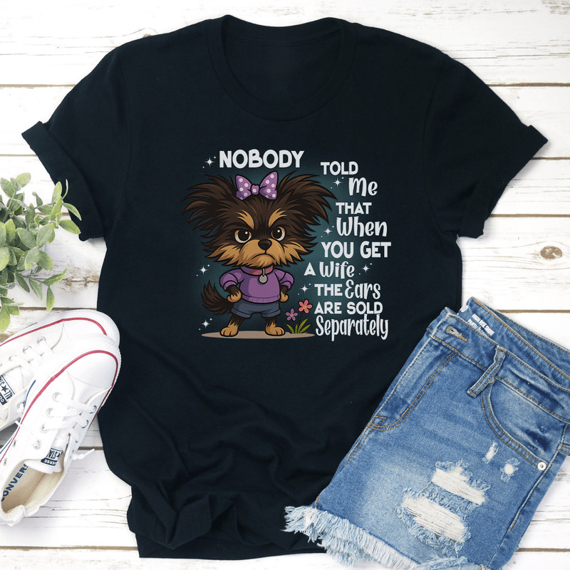 Nobody Told Me That When You Get A Husband The Ears Are Sold Separately Tee 2