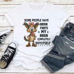 some people have brain farts my brain completely s-its itself tee