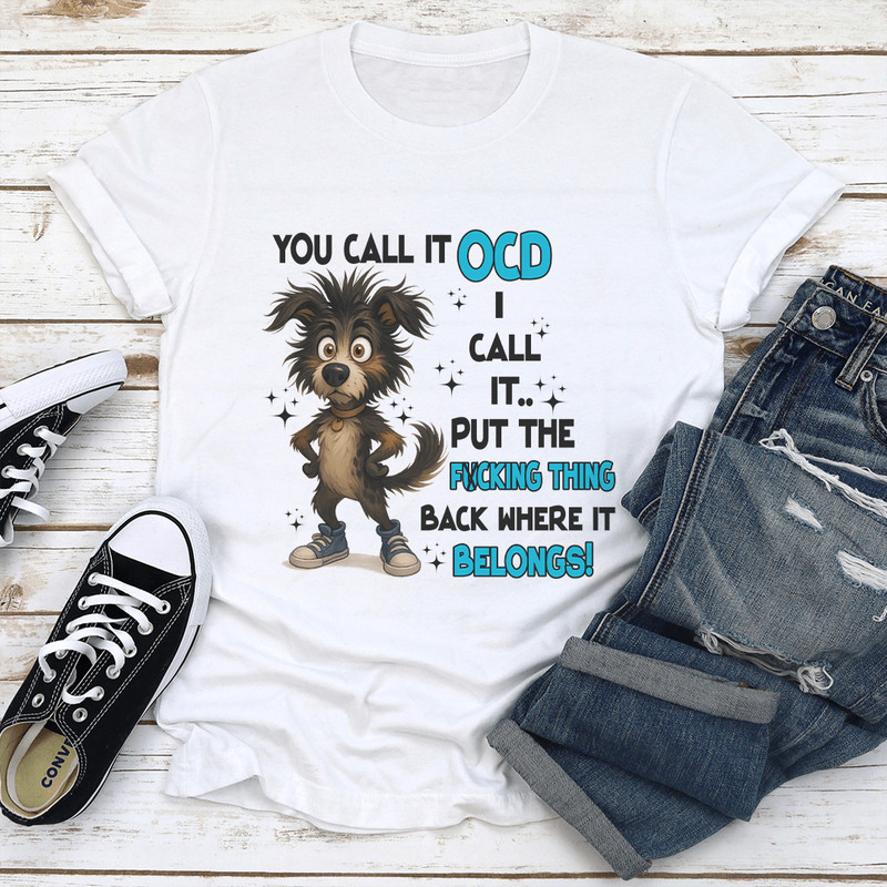 You Call It Ocd Tee 1