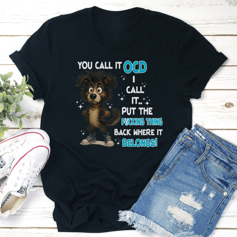 You Call It Ocd Tee 0