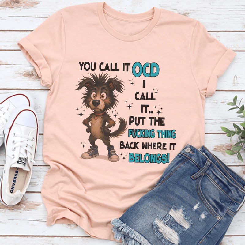 You Call It Ocd Tee 3
