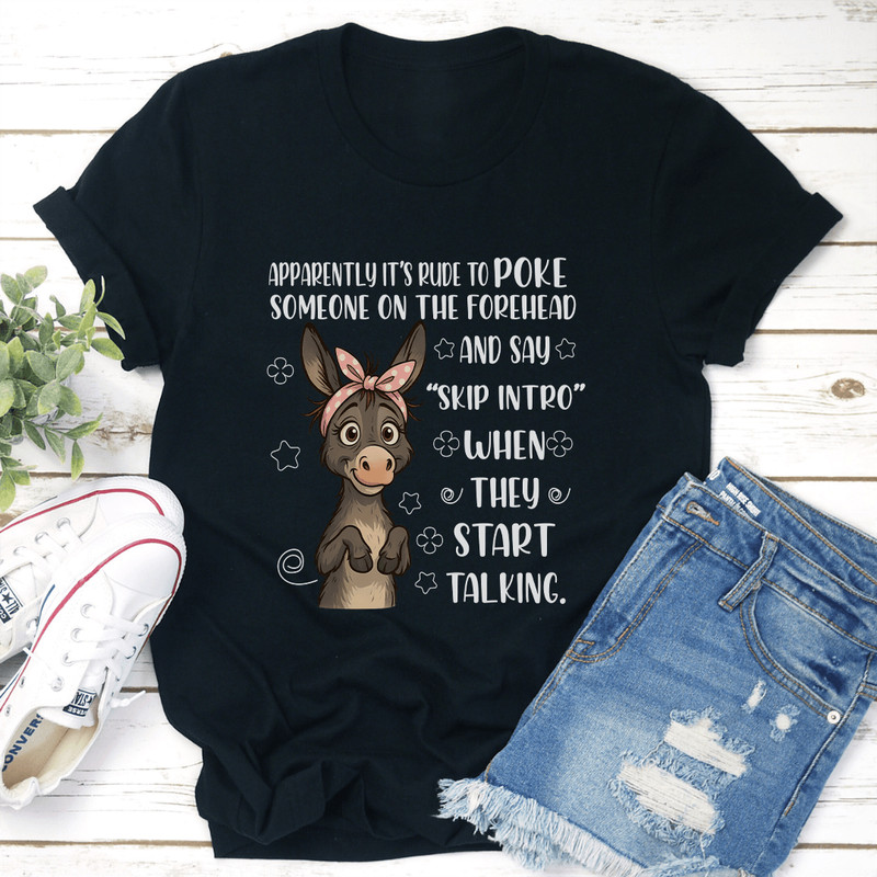 Apparently Its Rude To Poke Someone On The Forehead Tee 3