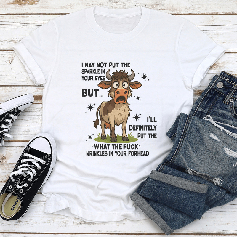 I May Not Put The Sparkle In Your Eyes Tee 1